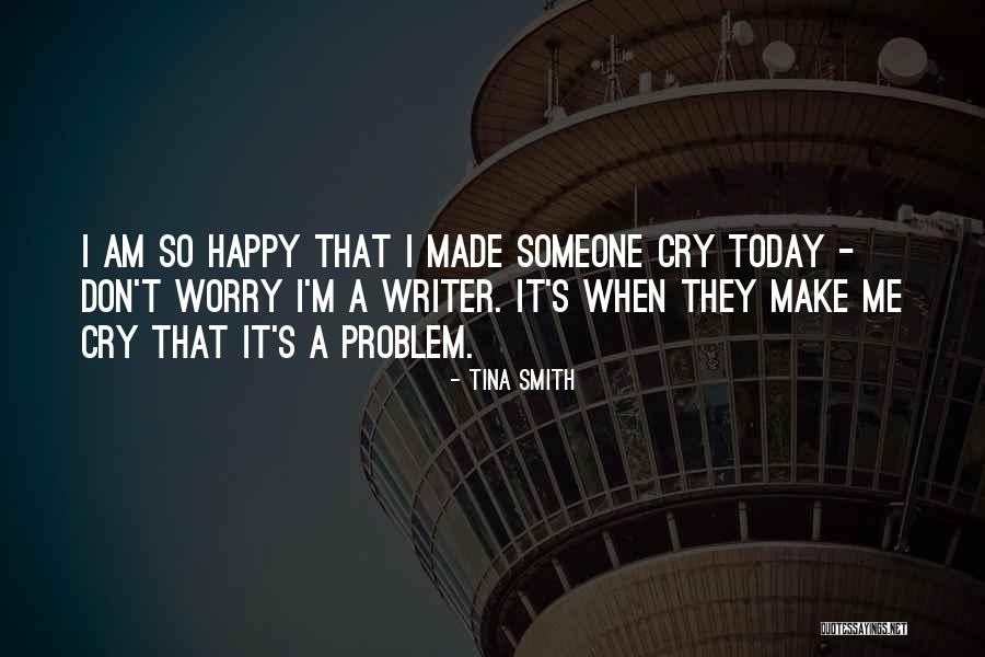 Cry Happy Tears Quotes By Tina Smith