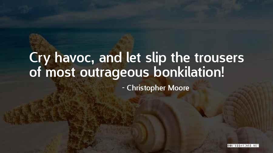 Cry Havoc Quotes By Christopher Moore