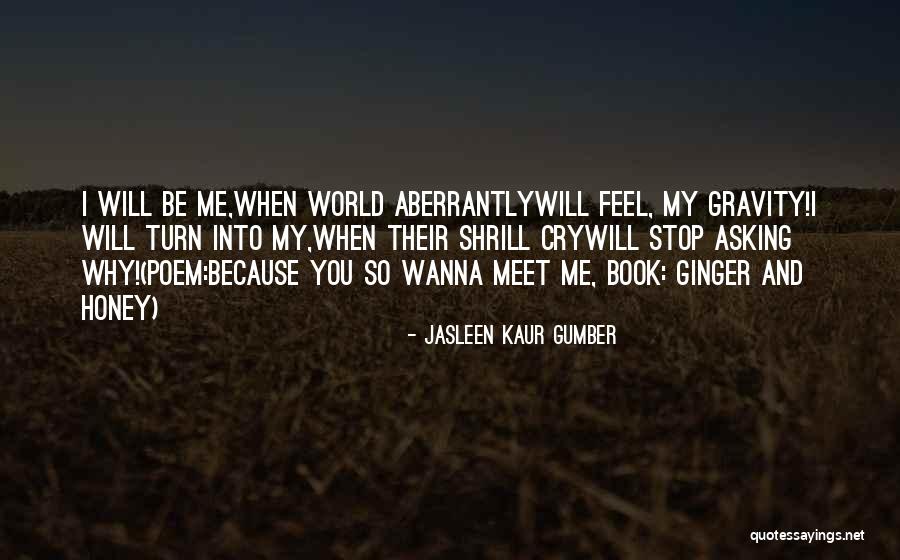 Cry If You Wanna Cry Quotes By Jasleen Kaur Gumber