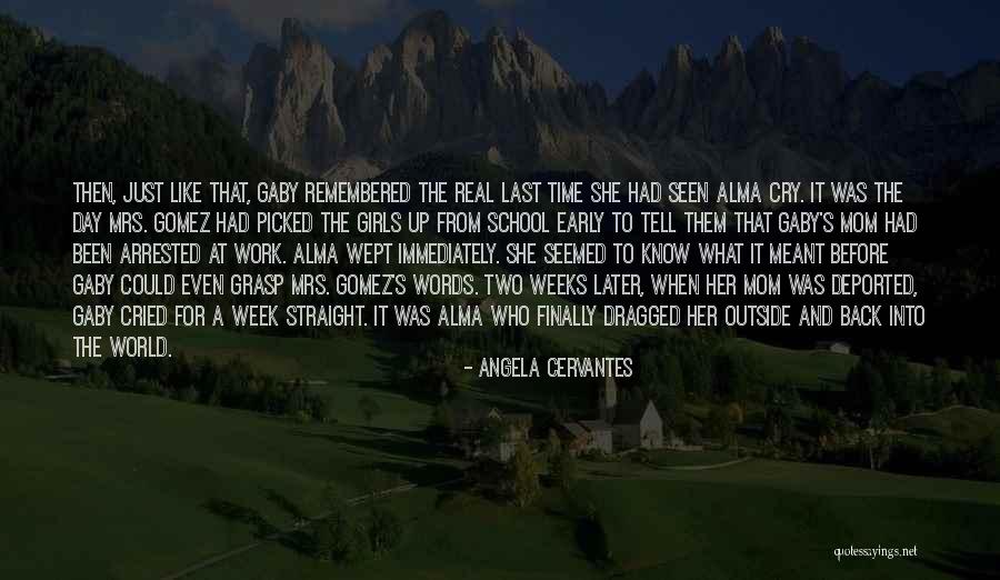 Cry Later Quotes By Angela Cervantes Cry Later Quotes By Angela Cervantes