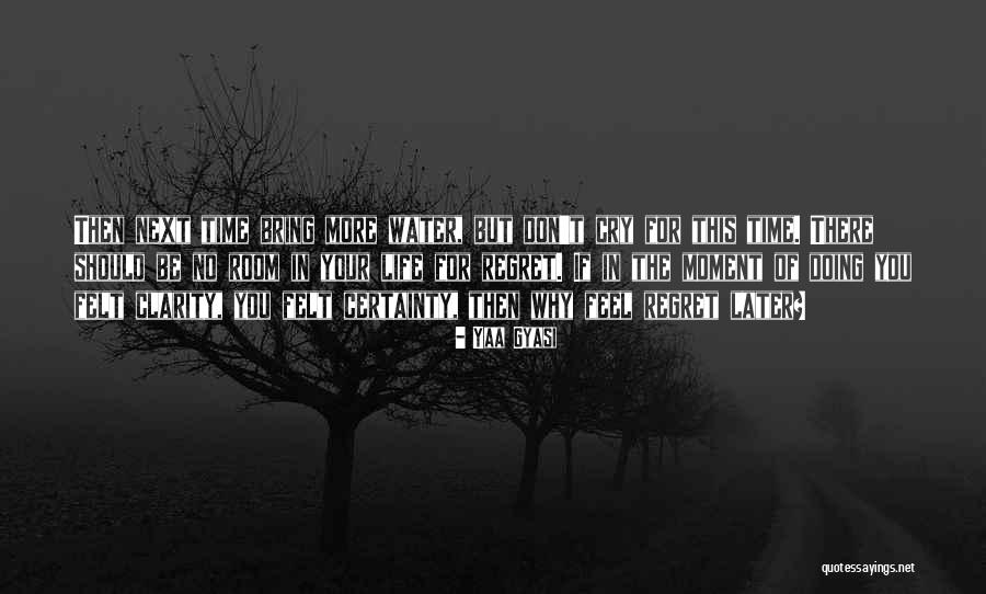 Cry Later Quotes By Yaa Gyasi Cry Later Quotes By Yaa Gyasi