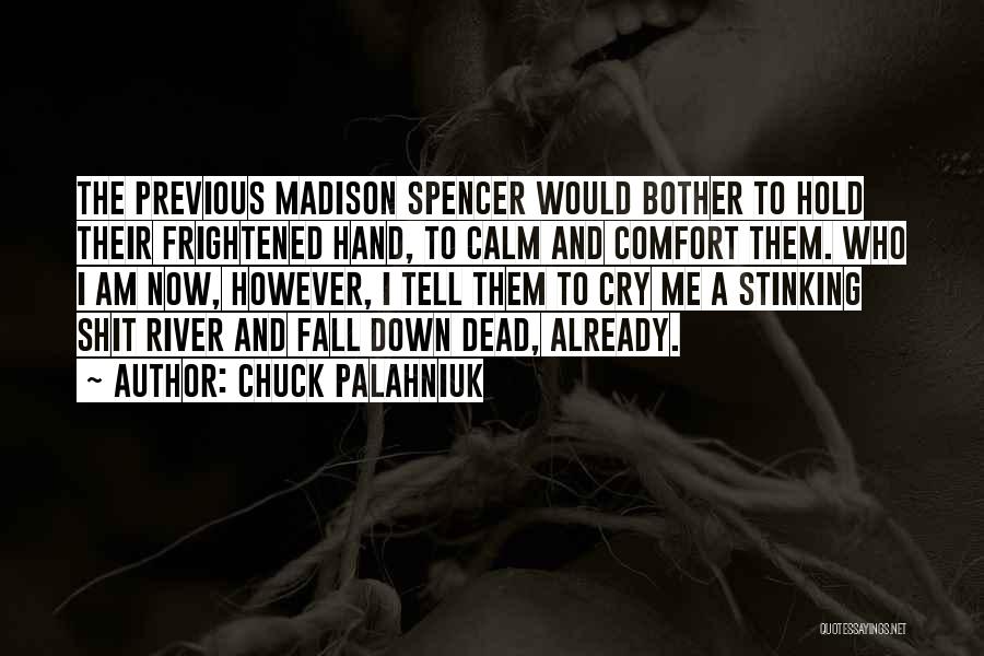 Cry Me A River Quotes By Chuck Palahniuk