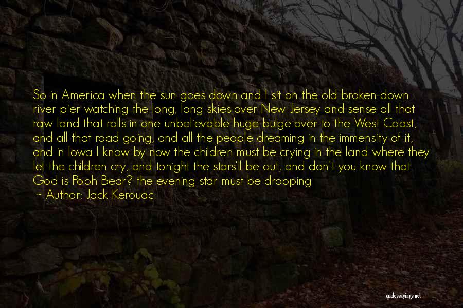 Cry Me A River Quotes By Jack Kerouac