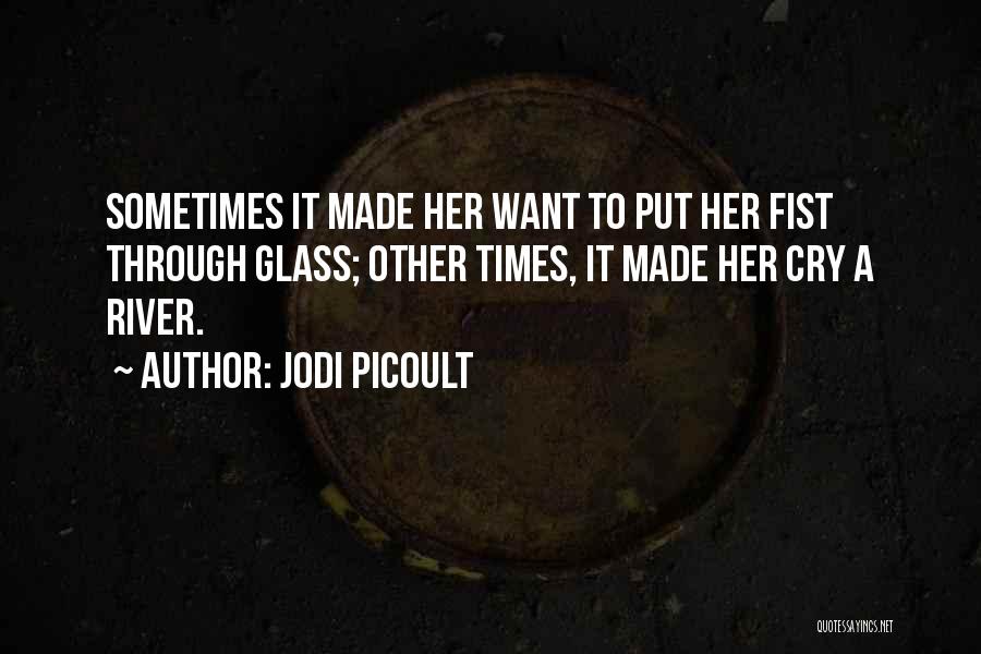 Cry Me A River Quotes By Jodi Picoult