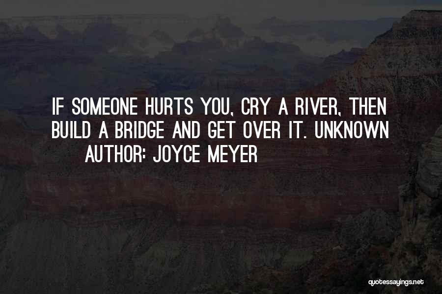 Cry Me A River Quotes By Joyce Meyer