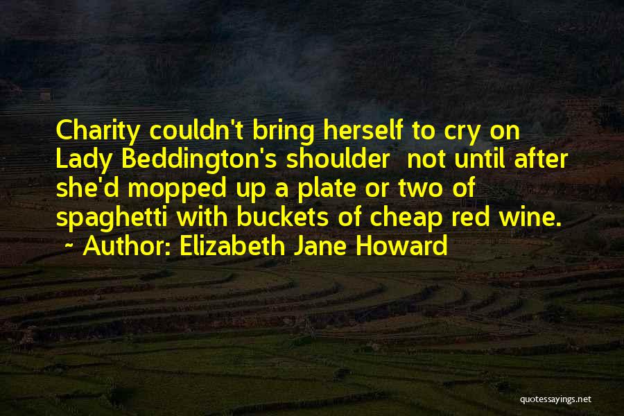 Cry On My Shoulder Quotes By Elizabeth Jane Howard