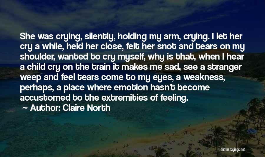 Cry On Shoulder Quotes By Claire North