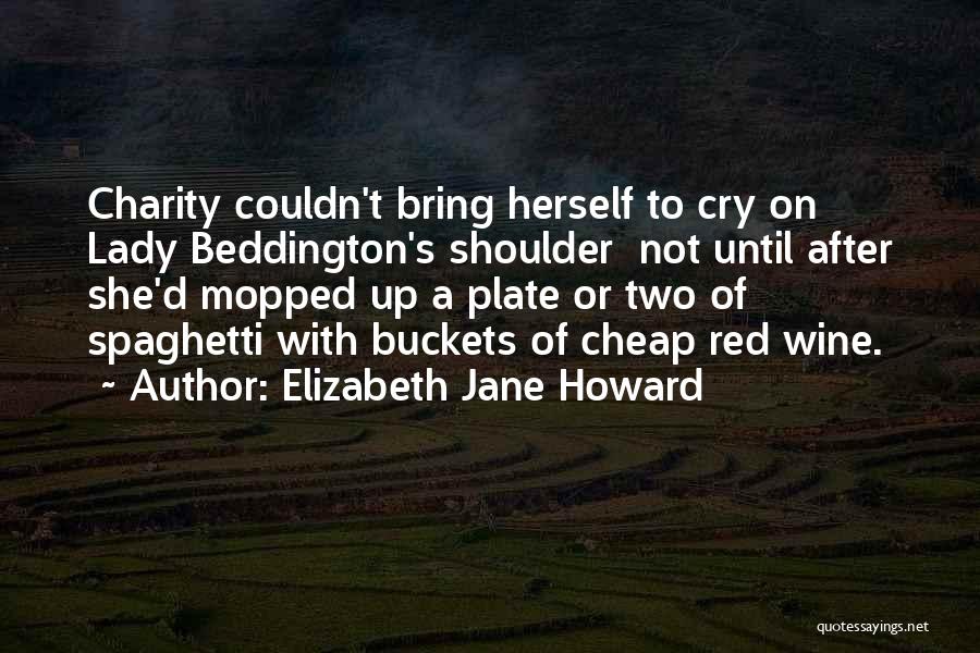 Cry On Shoulder Quotes By Elizabeth Jane Howard