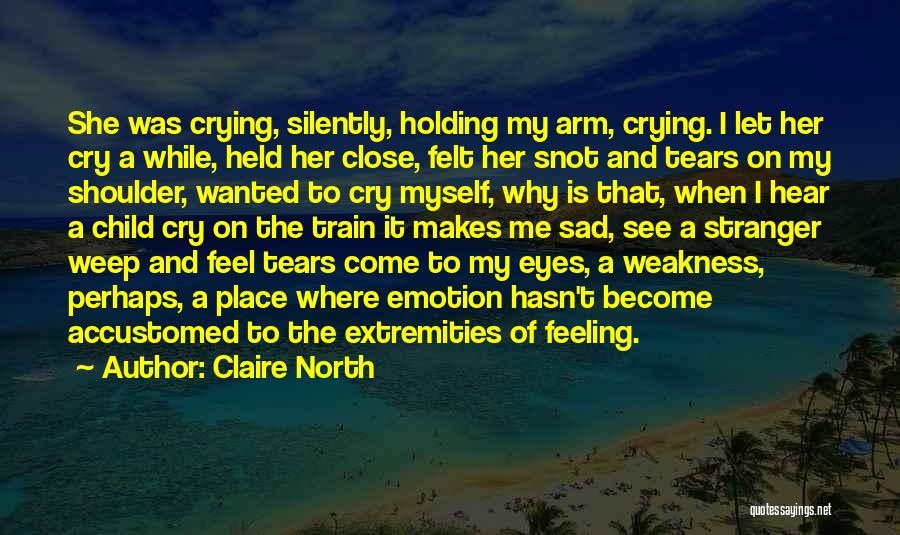 Cry On Your Shoulder Quotes By Claire North