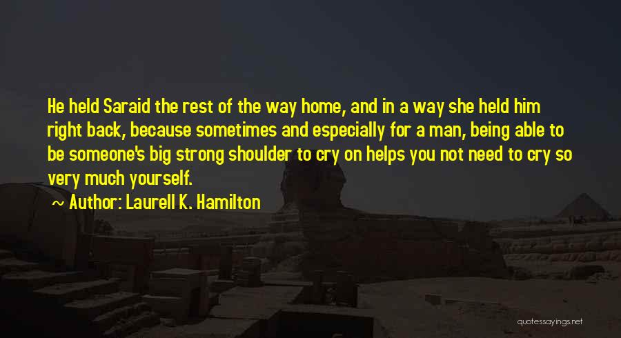 Cry On Your Shoulder Quotes By Laurell K. Hamilton