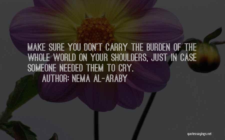 Cry On Your Shoulder Quotes By Nema Al-Araby