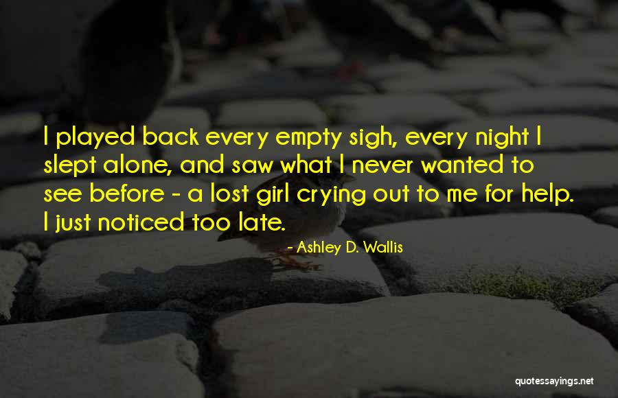 Cry Out For Quotes By Ashley D. Wallis Cry Out For Quotes By Ashley D. Wallis