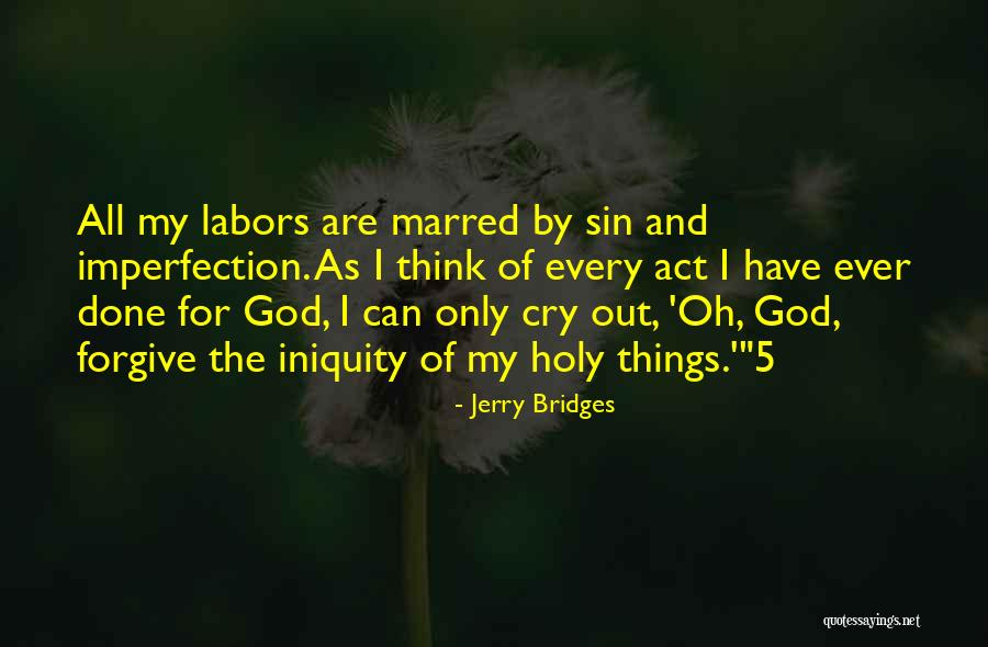 Cry Out For Quotes By Jerry Bridges Cry Out For Quotes By Jerry Bridges