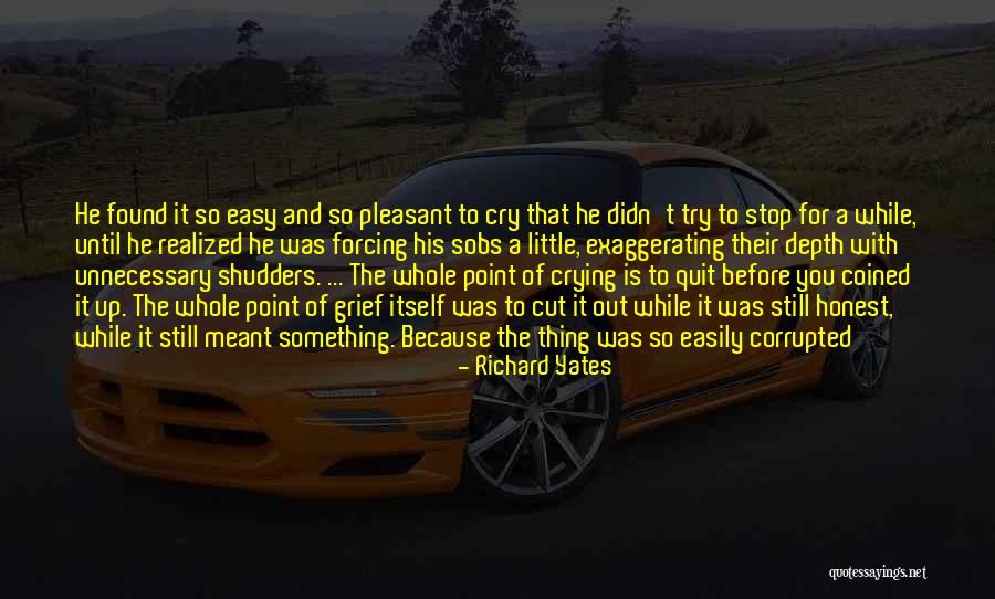 Cry Out For Quotes By Richard Yates Cry Out For Quotes By Richard Yates