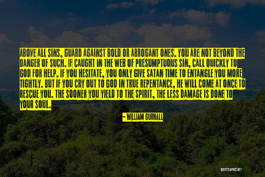 Cry Out For Quotes By William Gurnall Cry Out For Quotes By William Gurnall
