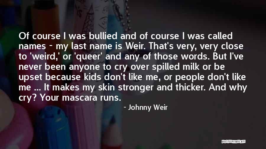 Cry Over Spilled Milk Quotes By Johnny Weir Cry Over Spilled Milk Quotes By Johnny Weir