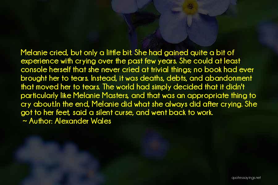 Cry Silent Tears Quotes By Alexander Wales