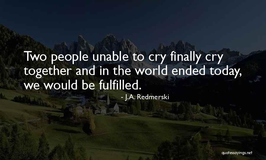 Cry Together Quotes By J.A. Redmerski Cry Together Quotes By J.A. Redmerski