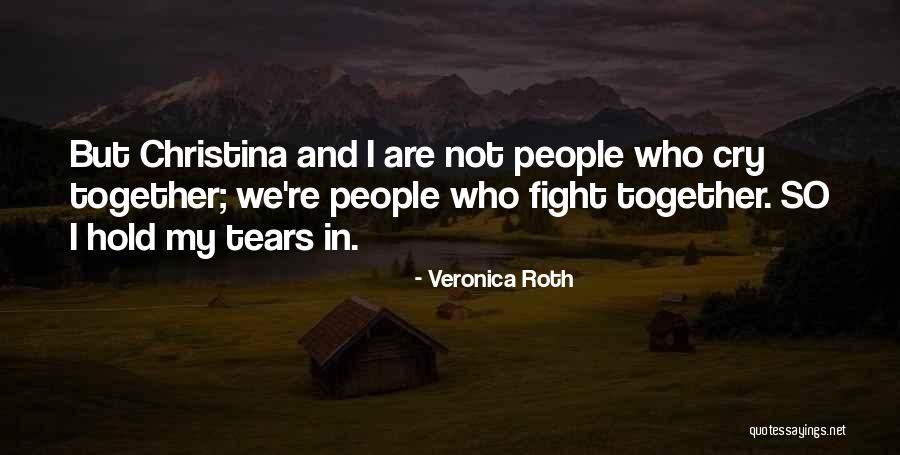 Cry Together Quotes By Veronica Roth Cry Together Quotes By Veronica Roth