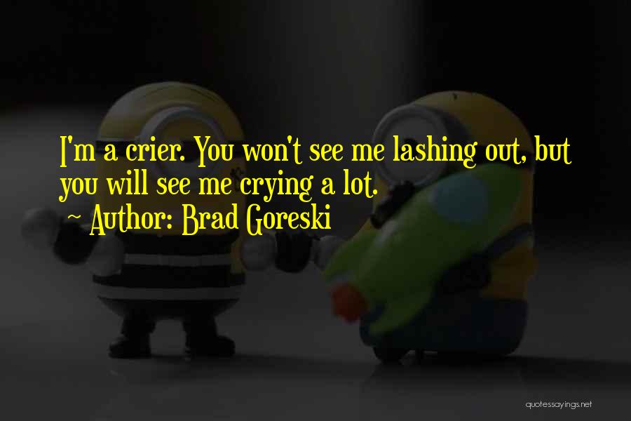 Crying A Lot Quotes By Brad Goreski