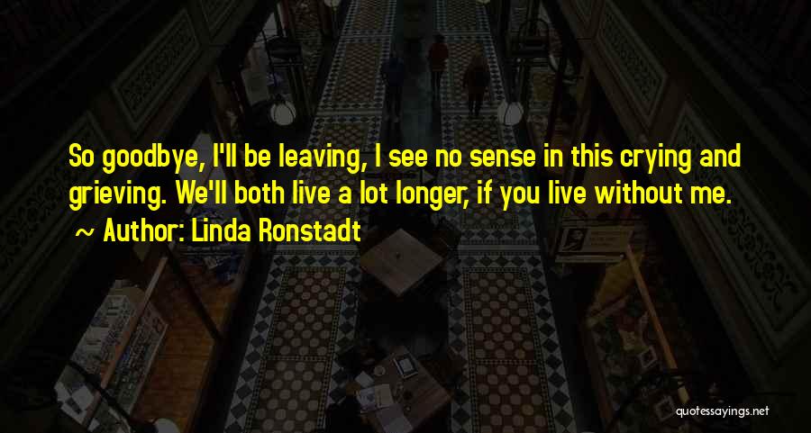 Crying A Lot Quotes By Linda Ronstadt