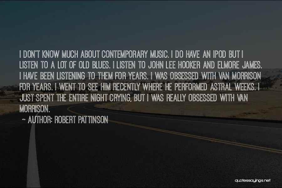 Crying A Lot Quotes By Robert Pattinson