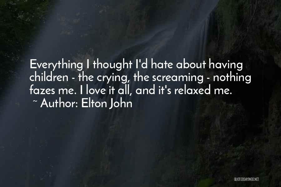 Crying About Love Quotes By Elton John