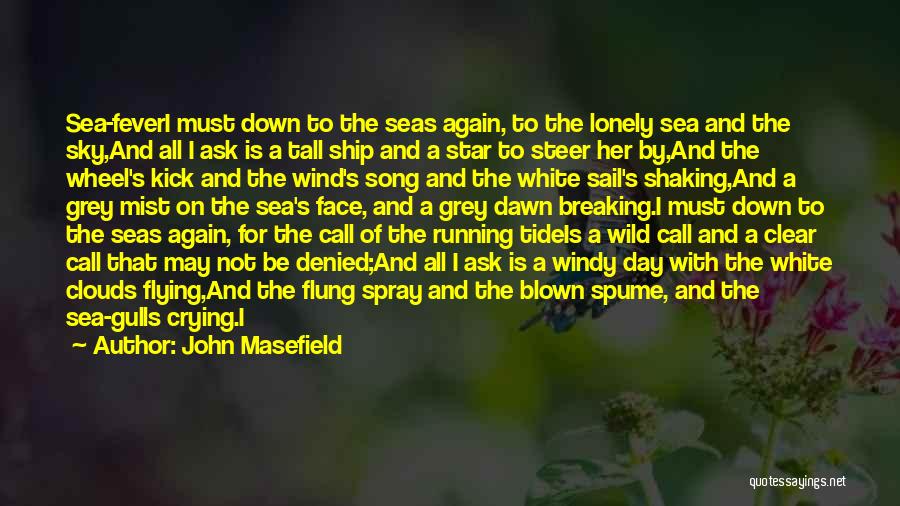 Crying All Day Quotes By John Masefield