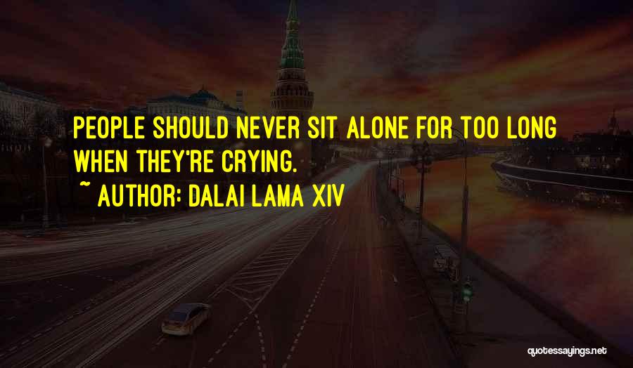 Crying Alone Quotes By Dalai Lama XIV