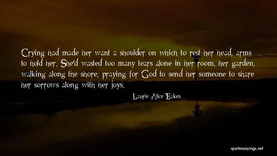 Crying Alone Quotes By Laurie Alice Eakes