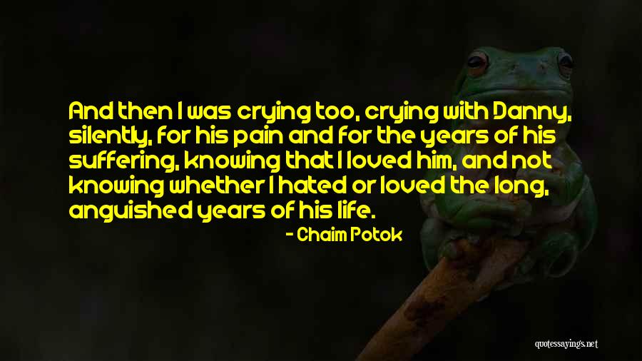 Crying And Pain Quotes By Chaim Potok Crying And Pain Quotes By Chaim Potok