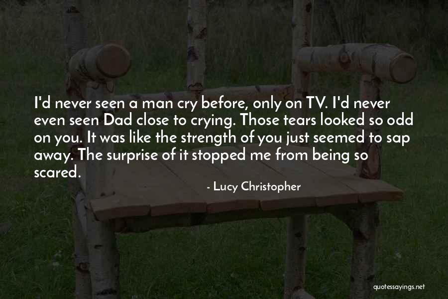 Crying And Strength Quotes By Lucy Christopher Crying And Strength Quotes By Lucy Christopher