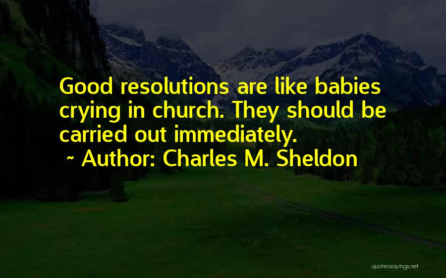 Crying Babies Quotes By Charles M. Sheldon