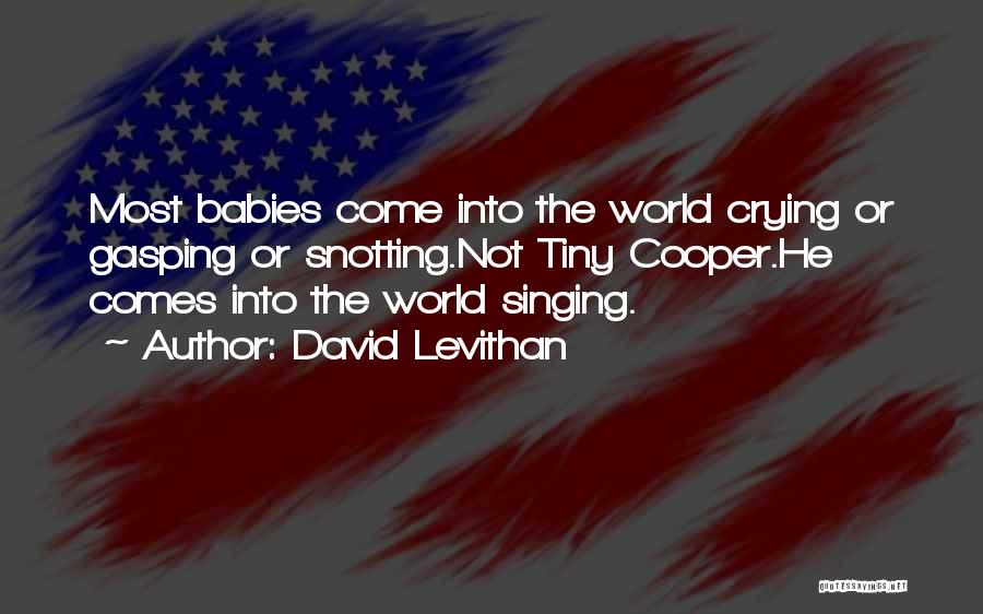 Crying Babies Quotes By David Levithan