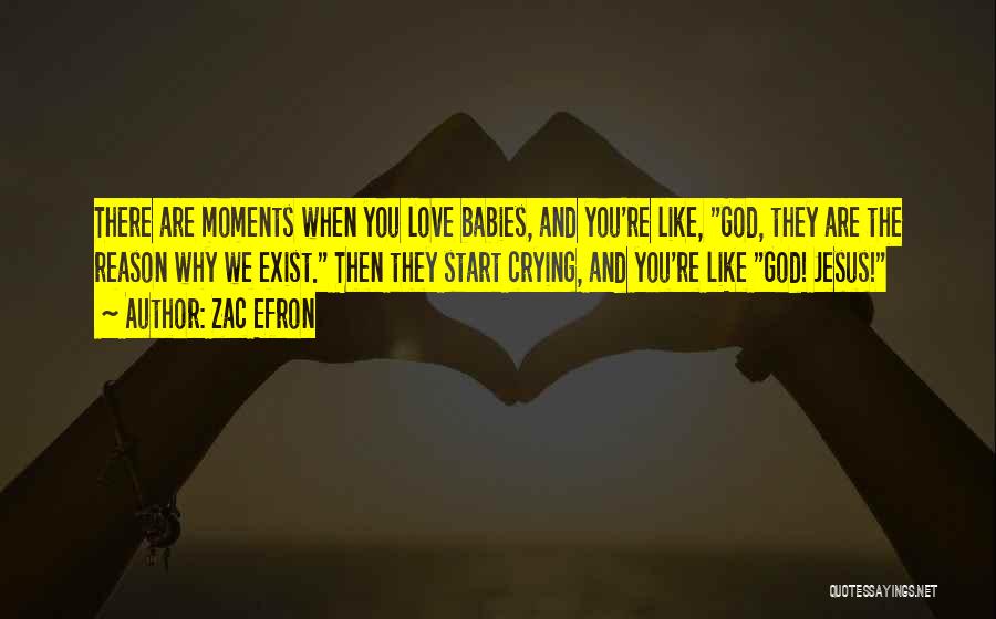 Crying Babies Quotes By Zac Efron