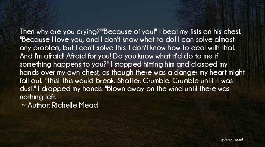 Crying Because I Love You Quotes By Richelle Mead