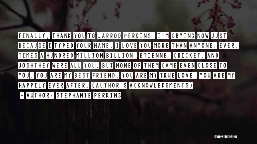 Crying Because I Love You Quotes By Stephanie Perkins