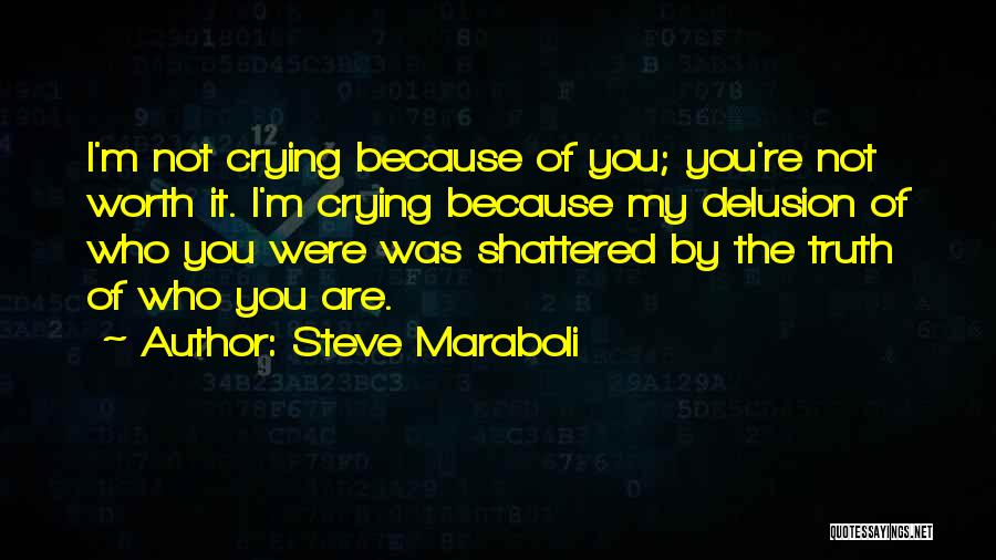 Crying Because I Love You Quotes By Steve Maraboli