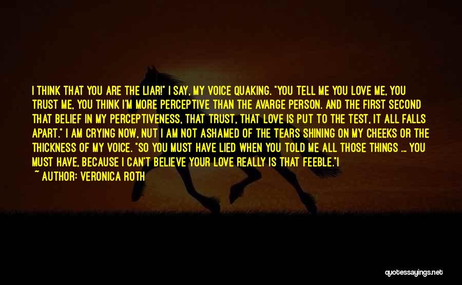 Crying Because I Love You Quotes By Veronica Roth