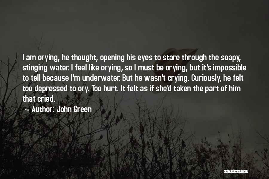 Crying Because Of Him Quotes By John Green