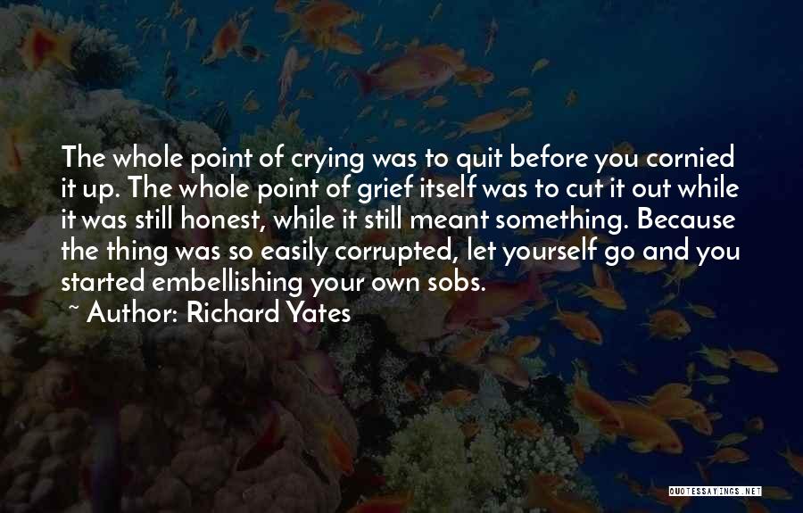 Crying Because Of You Quotes By Richard Yates