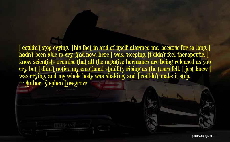 Crying Because Of You Quotes By Stephen Lovegrove