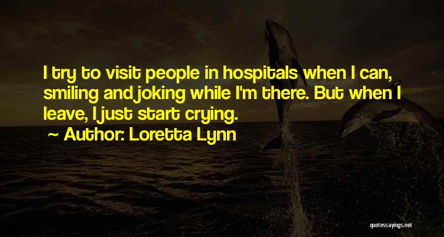 Crying But Still Smiling Quotes By Loretta Lynn