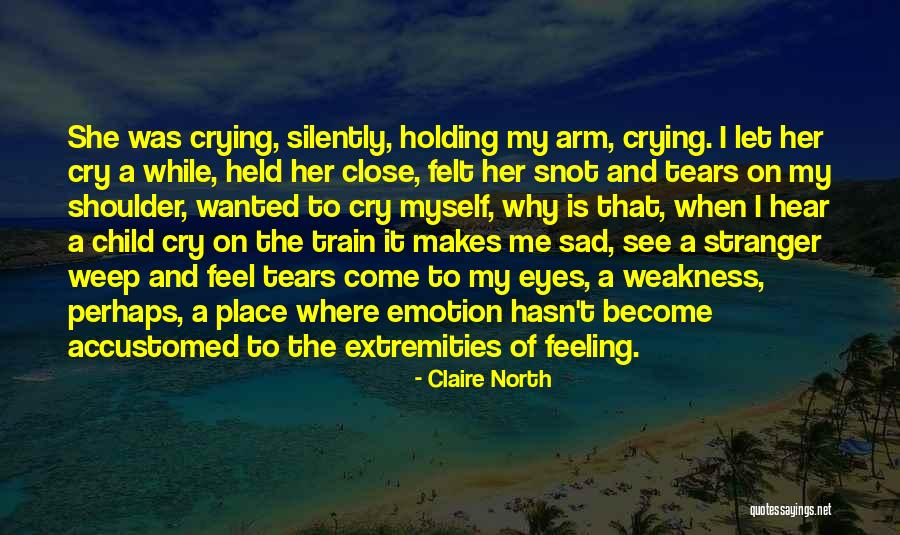 Crying Child Quotes By Claire North