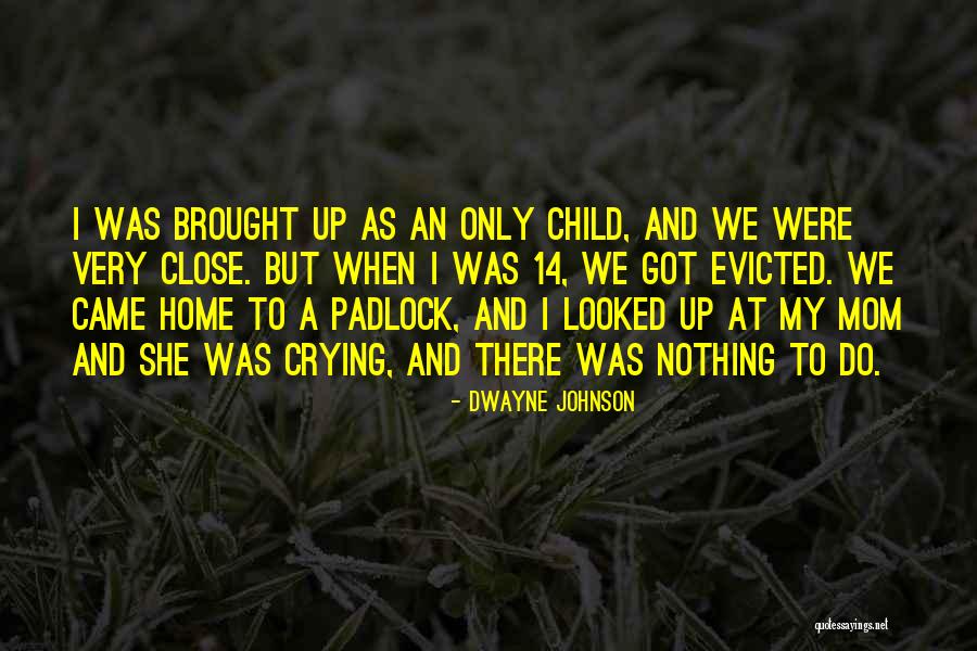 Crying Child Quotes By Dwayne Johnson