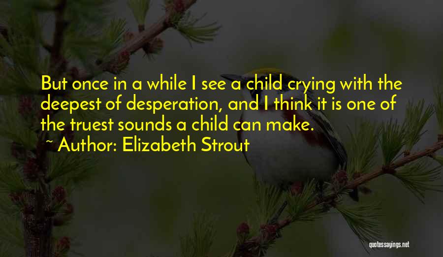 Crying Child Quotes By Elizabeth Strout