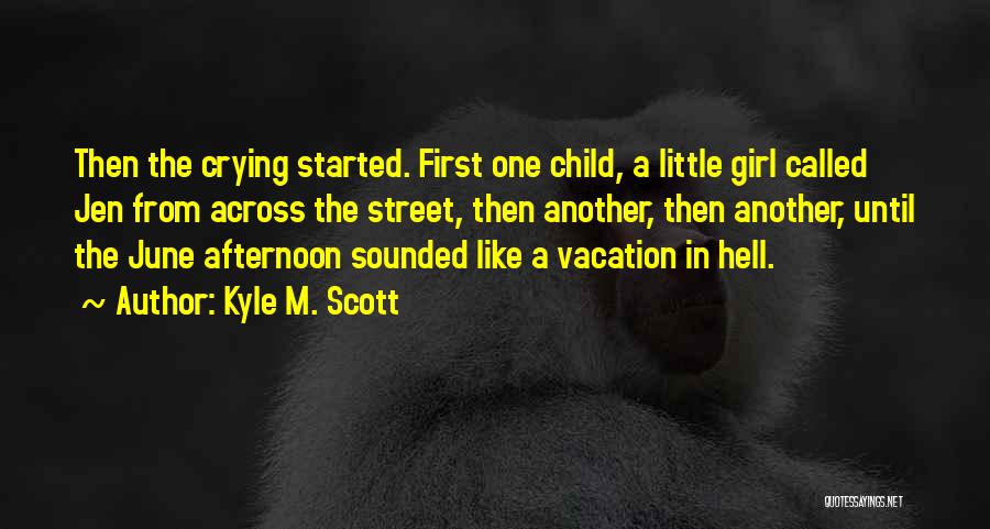 Crying Child Quotes By Kyle M. Scott