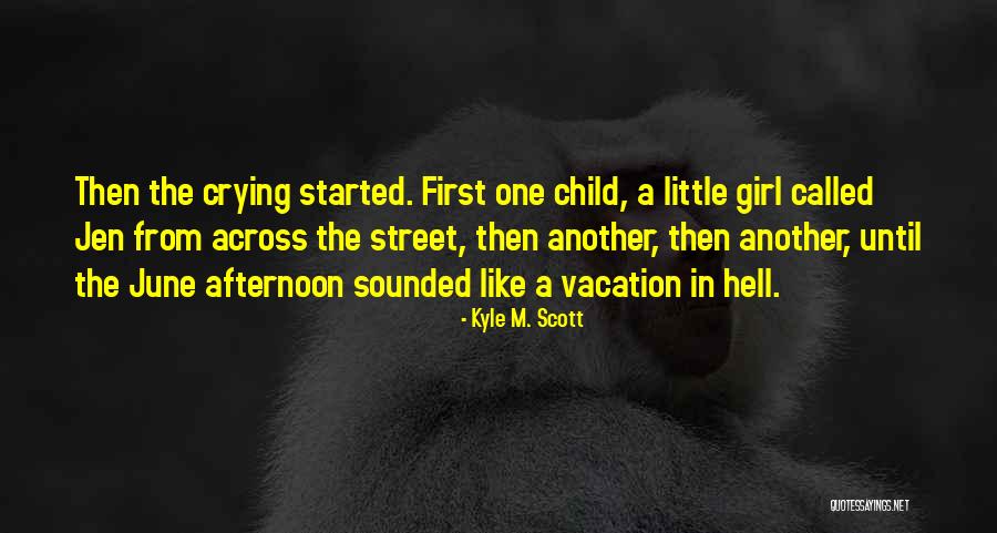 Crying Child Quotes By Kyle M. Scott