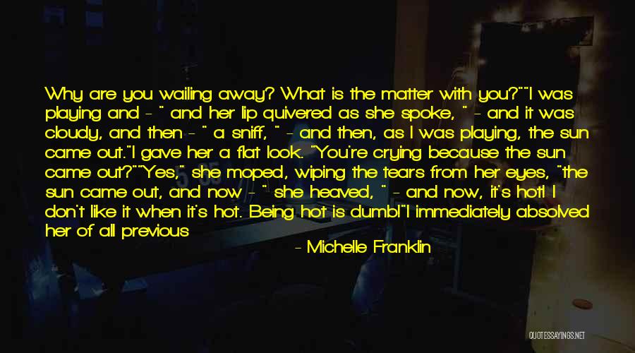 Crying Child Quotes By Michelle Franklin Crying Child Quotes By Michelle Franklin