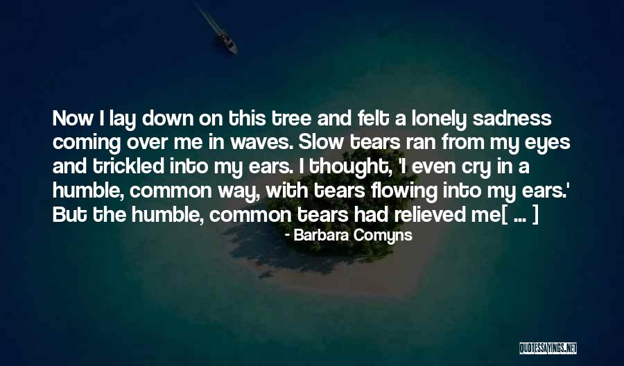 Crying Eyes Quotes By Barbara Comyns Crying Eyes Quotes By Barbara Comyns
